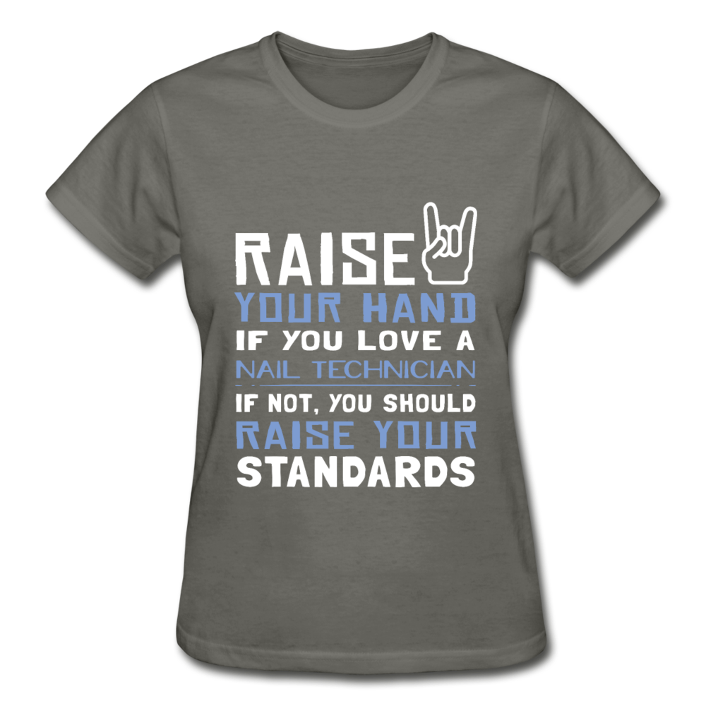 Raise Your Hand If You Love Nail Technician, If Not Raise Your Standards Gildan Ultra Cotton Ladies T-Shirt-Gildan Ultra Cotton Ladies T-Shirt-Teelime | shirts-hoodies-mugs