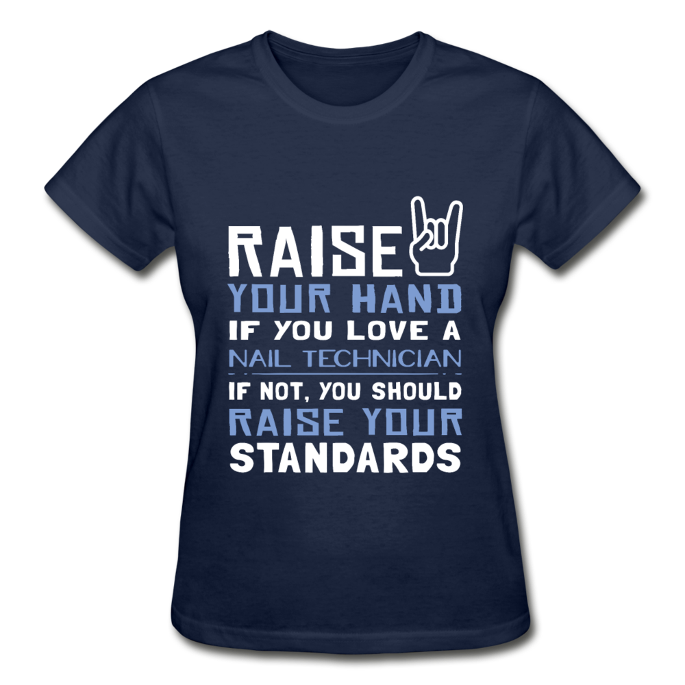 Raise Your Hand If You Love Nail Technician, If Not Raise Your Standards Gildan Ultra Cotton Ladies T-Shirt-Gildan Ultra Cotton Ladies T-Shirt-Teelime | shirts-hoodies-mugs