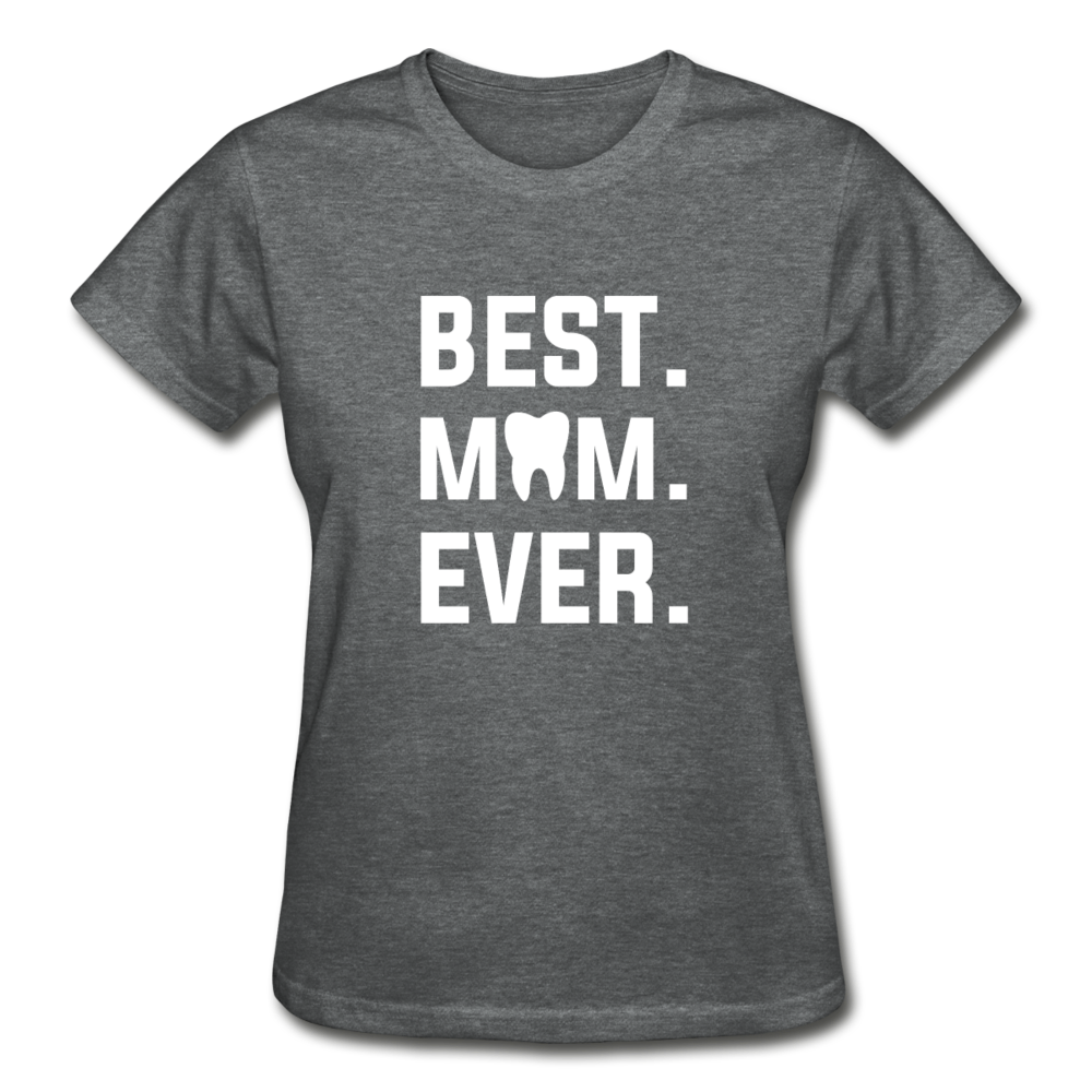 Dentist - Best. Mom. Ever. Gildan Ultra Cotton Ladies T-Shirt-Gildan Ultra Cotton Ladies T-Shirt-Teelime | shirts-hoodies-mugs