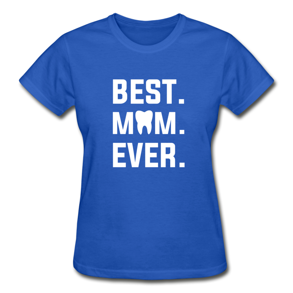 Dentist - Best. Mom. Ever. Gildan Ultra Cotton Ladies T-Shirt-Gildan Ultra Cotton Ladies T-Shirt-Teelime | shirts-hoodies-mugs