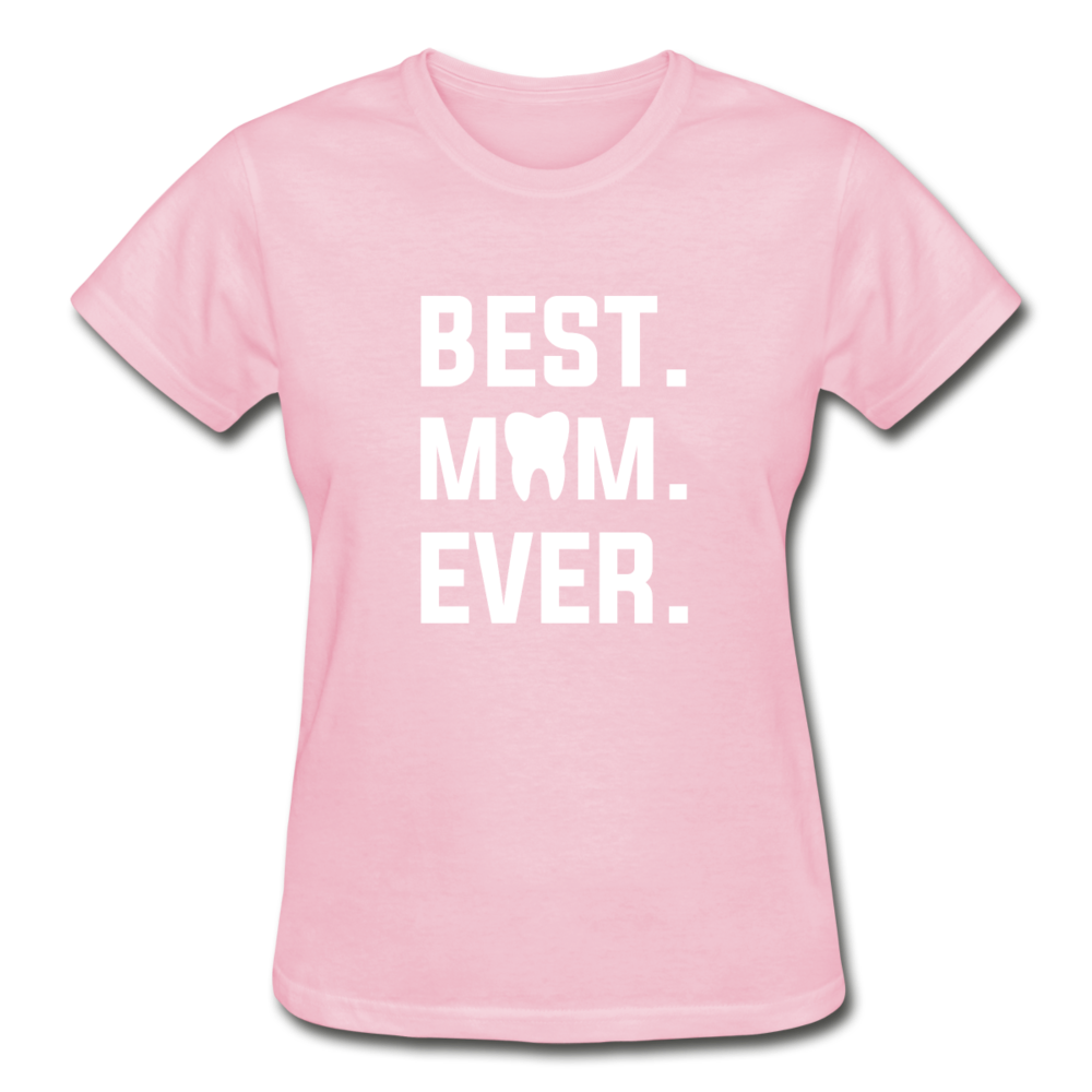 Dentist - Best. Mom. Ever. Gildan Ultra Cotton Ladies T-Shirt-Gildan Ultra Cotton Ladies T-Shirt-Teelime | shirts-hoodies-mugs