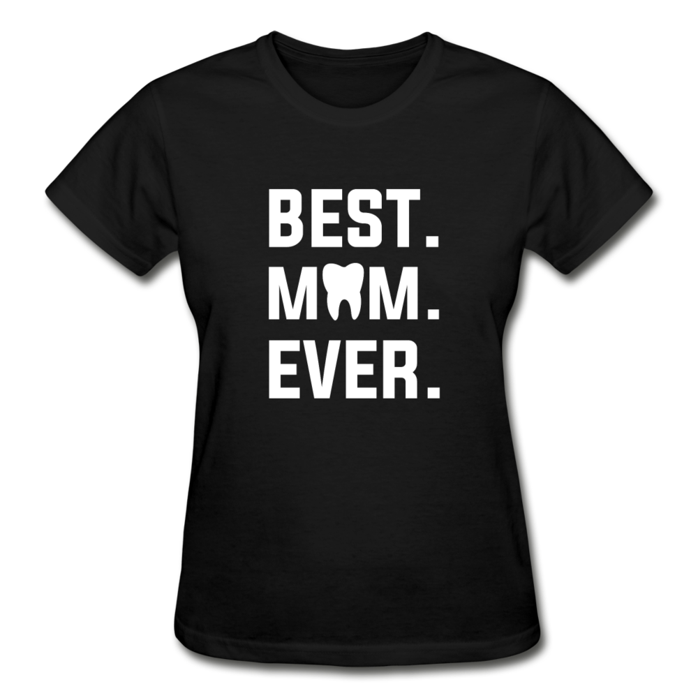 Dentist - Best. Mom. Ever. Gildan Ultra Cotton Ladies T-Shirt-Gildan Ultra Cotton Ladies T-Shirt-Teelime | shirts-hoodies-mugs