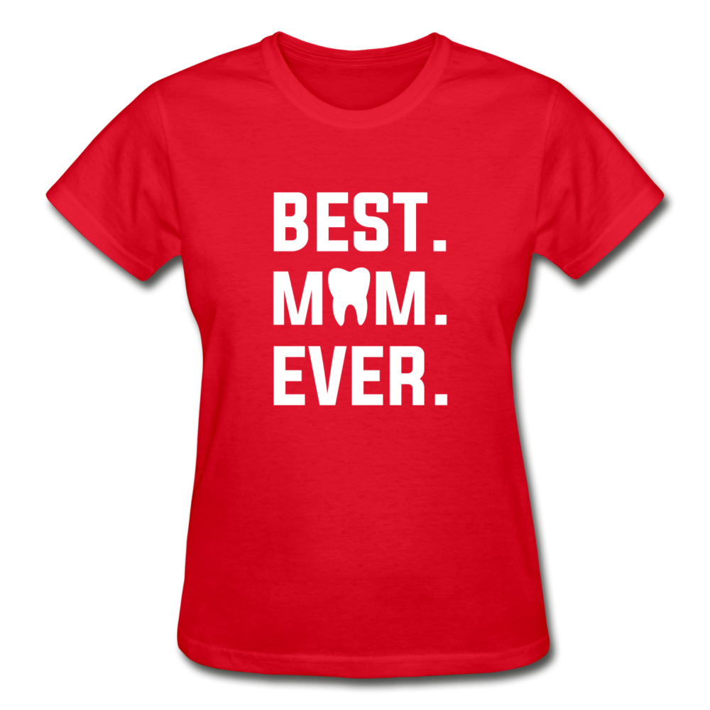 Dentist - Best. Mom. Ever. Gildan Ultra Cotton Ladies T-Shirt-Gildan Ultra Cotton Ladies T-Shirt-Teelime | shirts-hoodies-mugs