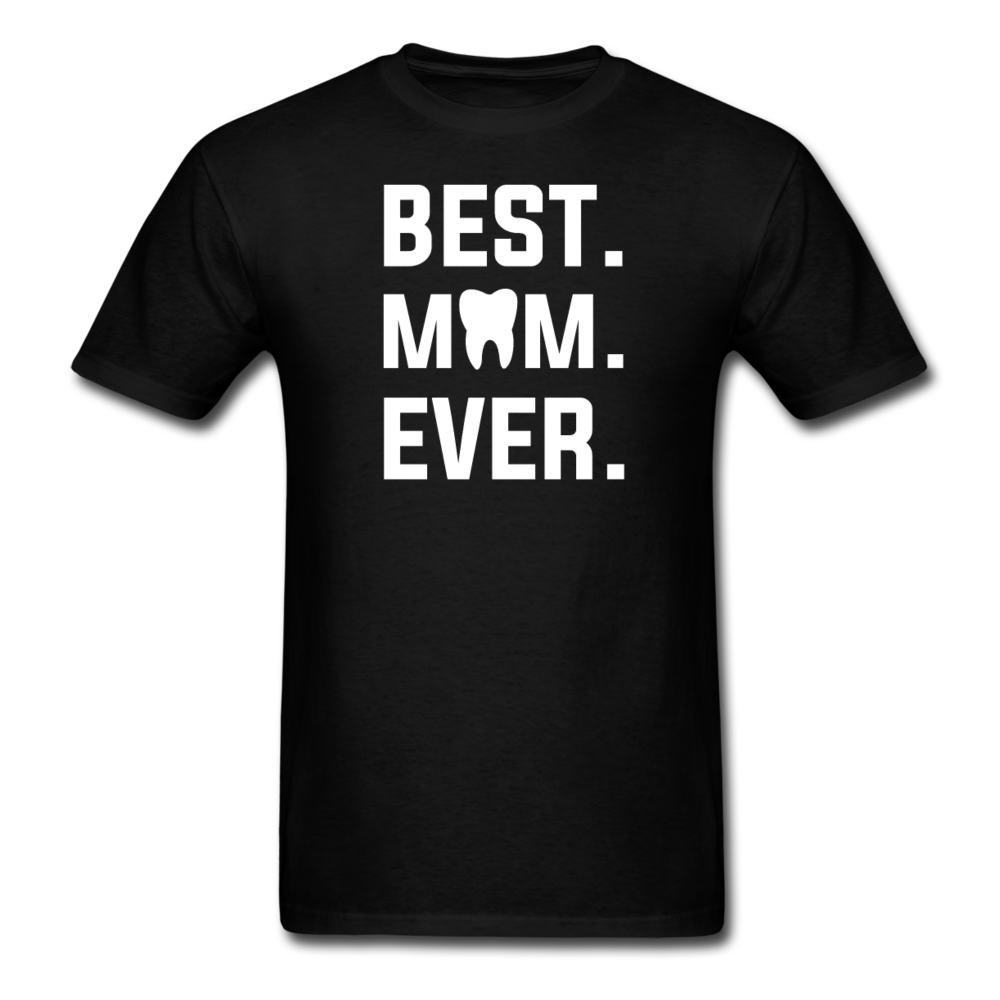 Dentist - Best. Mom. Ever. Unisex Classic T-Shirt-Men's T-Shirt-Teelime | shirts-hoodies-mugs