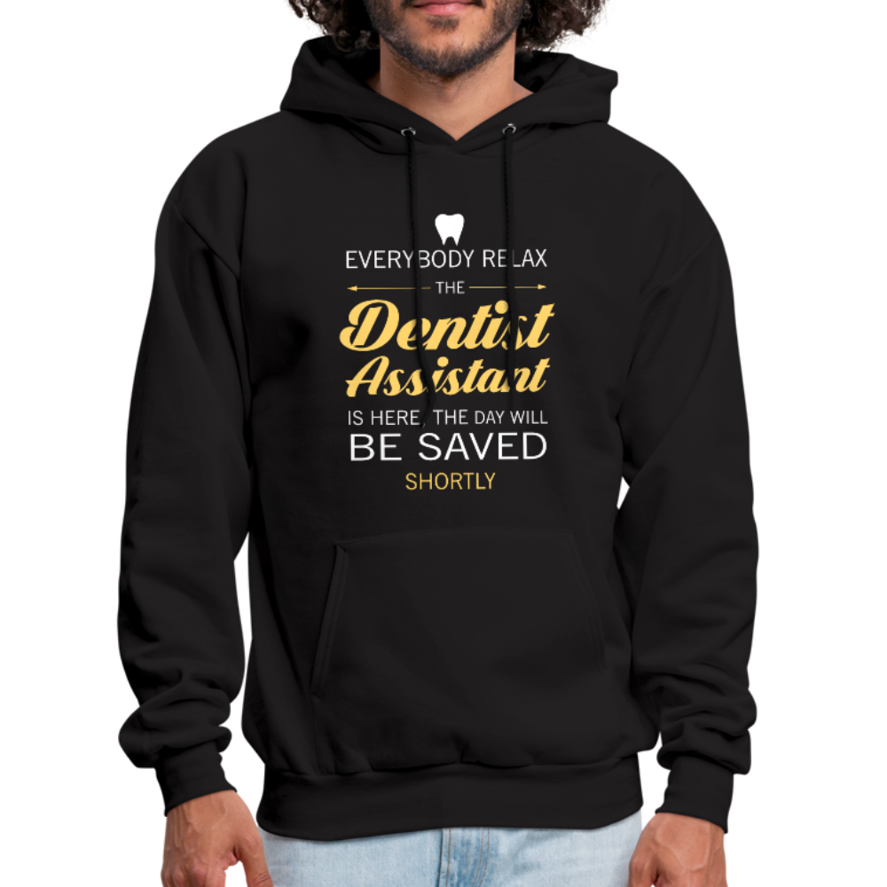 Everyone Relax the Dentist Assistant Is Here, the Day Will Be Saved Shortly Unisex Hoodie-Men's Hoodie-Teelime | shirts-hoodies-mugs