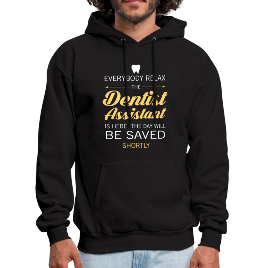Everyone Relax the Dentist Assistant Is Here, the Day Will Be Saved Shortly Unisex Hoodie-Men's Hoodie-Teelime | shirts-hoodies-mugs