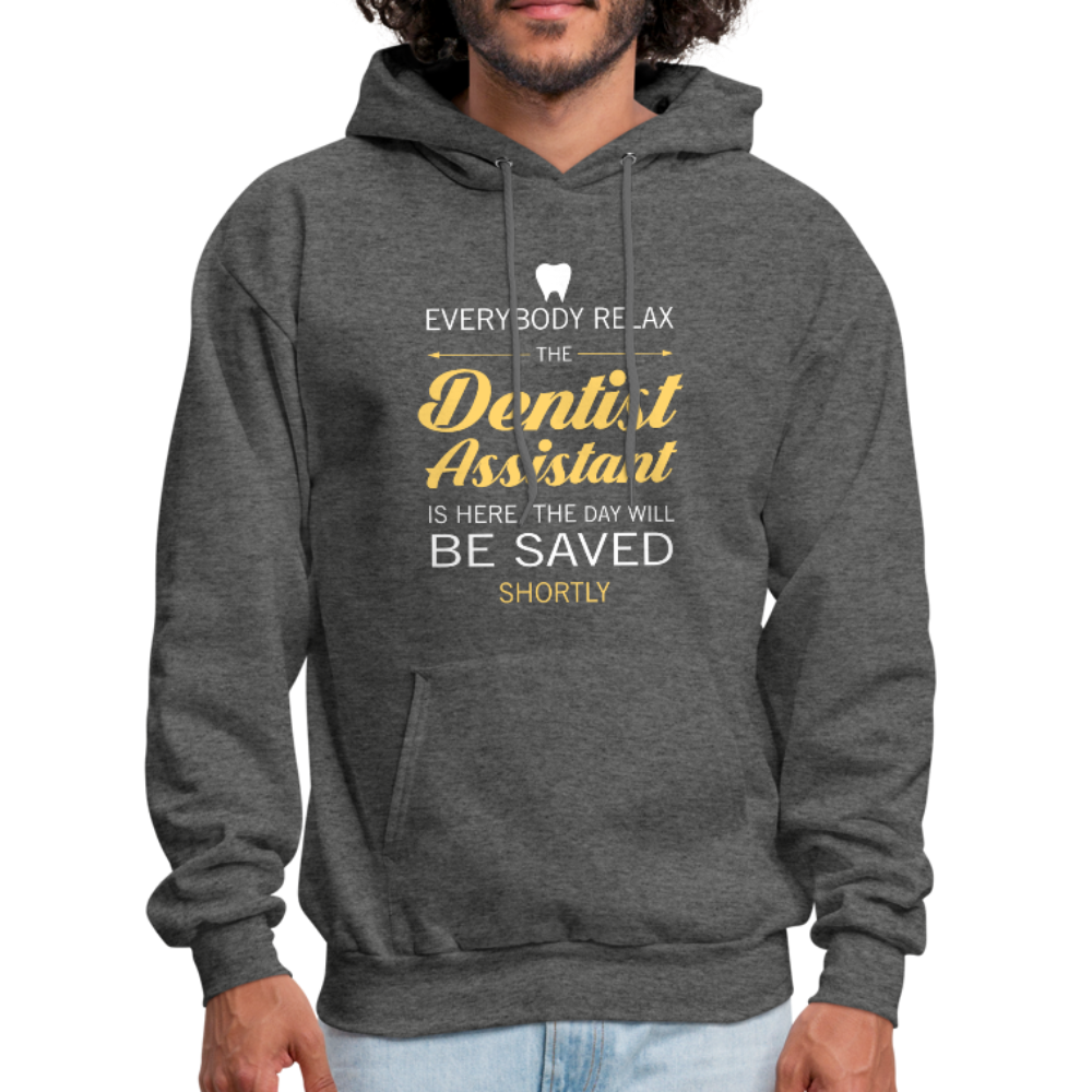 Everyone Relax the Dentist Assistant Is Here, the Day Will Be Saved Shortly Unisex Hoodie-Men's Hoodie-Teelime | shirts-hoodies-mugs