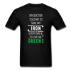 My Doctor Told Me To Take My Iron Every Day And To Live On Greens Unisex T-Shirt-Men's T-Shirt-Teelime | shirts-hoodies-mugs