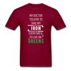 My Doctor Told Me To Take My Iron Every Day And To Live On Greens Unisex T-Shirt-Men's T-Shirt-Teelime | shirts-hoodies-mugs