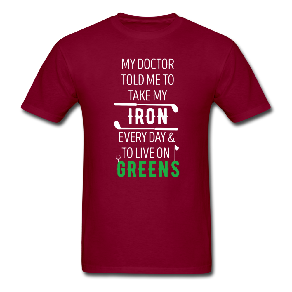 My Doctor Told Me To Take My Iron Every Day And To Live On Greens Unisex T-Shirt-Men's T-Shirt-Teelime | shirts-hoodies-mugs