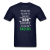 My Doctor Told Me To Take My Iron Every Day And To Live On Greens Unisex T-Shirt-Men's T-Shirt-Teelime | shirts-hoodies-mugs