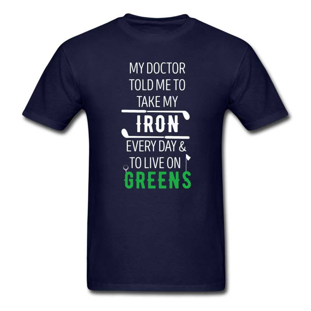 My Doctor Told Me To Take My Iron Every Day And To Live On Greens Unisex T-Shirt-Men's T-Shirt-Teelime | shirts-hoodies-mugs
