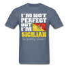 I'm not Perfect But I'm Sicilian. So Pretty Close Unisex T-Shirt-Unisex Classic T-Shirt | Fruit of the Loom 3930-Teelime | shirts-hoodies-mugs
