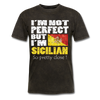 I'm not Perfect But I'm Sicilian. So Pretty Close Unisex T-Shirt-Unisex Classic T-Shirt | Fruit of the Loom 3930-Teelime | shirts-hoodies-mugs