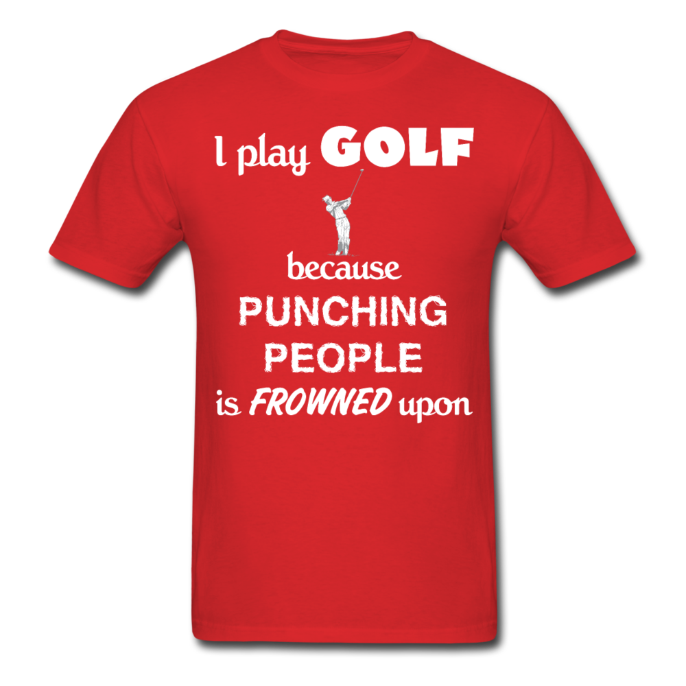 I Play Golf Because Punching People Is Frowned Upon Unisex T-Shirt-Unisex Classic T-Shirt | Fruit of the Loom 3930-Teelime | shirts-hoodies-mugs