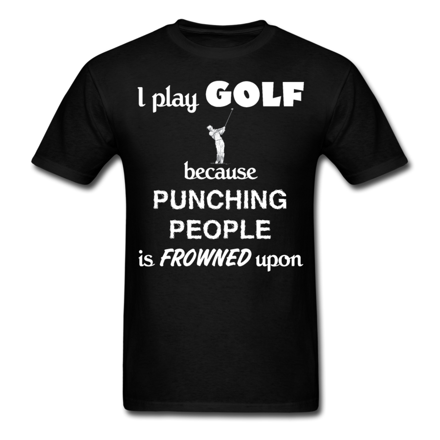 I Play Golf Because Punching People Is Frowned Upon Unisex T-Shirt-Unisex Classic T-Shirt | Fruit of the Loom 3930-Teelime | shirts-hoodies-mugs