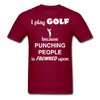 I Play Golf Because Punching People Is Frowned Upon Unisex T-Shirt-Unisex Classic T-Shirt | Fruit of the Loom 3930-Teelime | shirts-hoodies-mugs