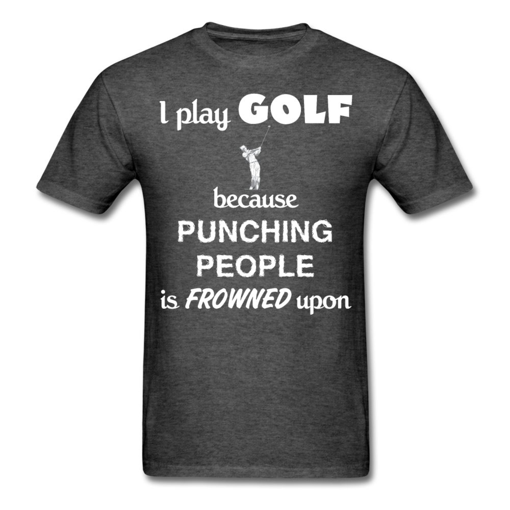 I Play Golf Because Punching People Is Frowned Upon Unisex T-Shirt-Unisex Classic T-Shirt | Fruit of the Loom 3930-Teelime | shirts-hoodies-mugs