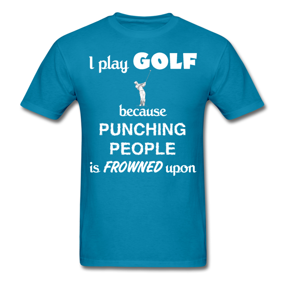 I Play Golf Because Punching People Is Frowned Upon Unisex T-Shirt-Unisex Classic T-Shirt | Fruit of the Loom 3930-Teelime | shirts-hoodies-mugs