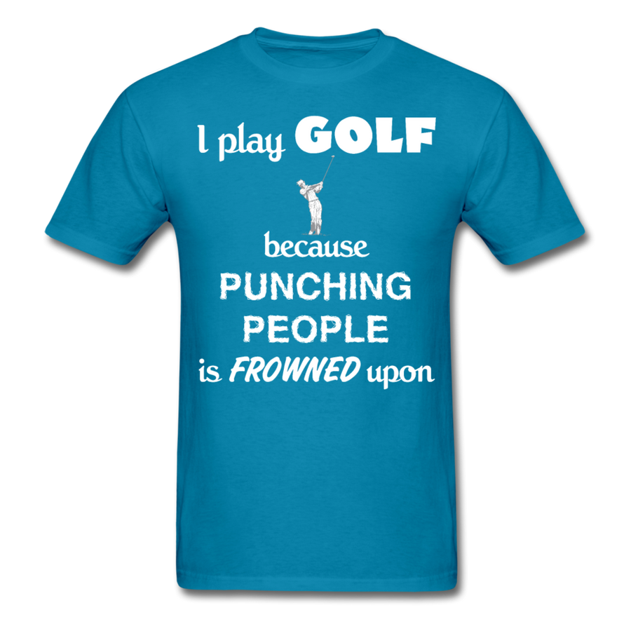 I Play Golf Because Punching People Is Frowned Upon Unisex T-Shirt-Unisex Classic T-Shirt | Fruit of the Loom 3930-Teelime | shirts-hoodies-mugs