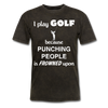 I Play Golf Because Punching People Is Frowned Upon Unisex T-Shirt-Unisex Classic T-Shirt | Fruit of the Loom 3930-Teelime | shirts-hoodies-mugs