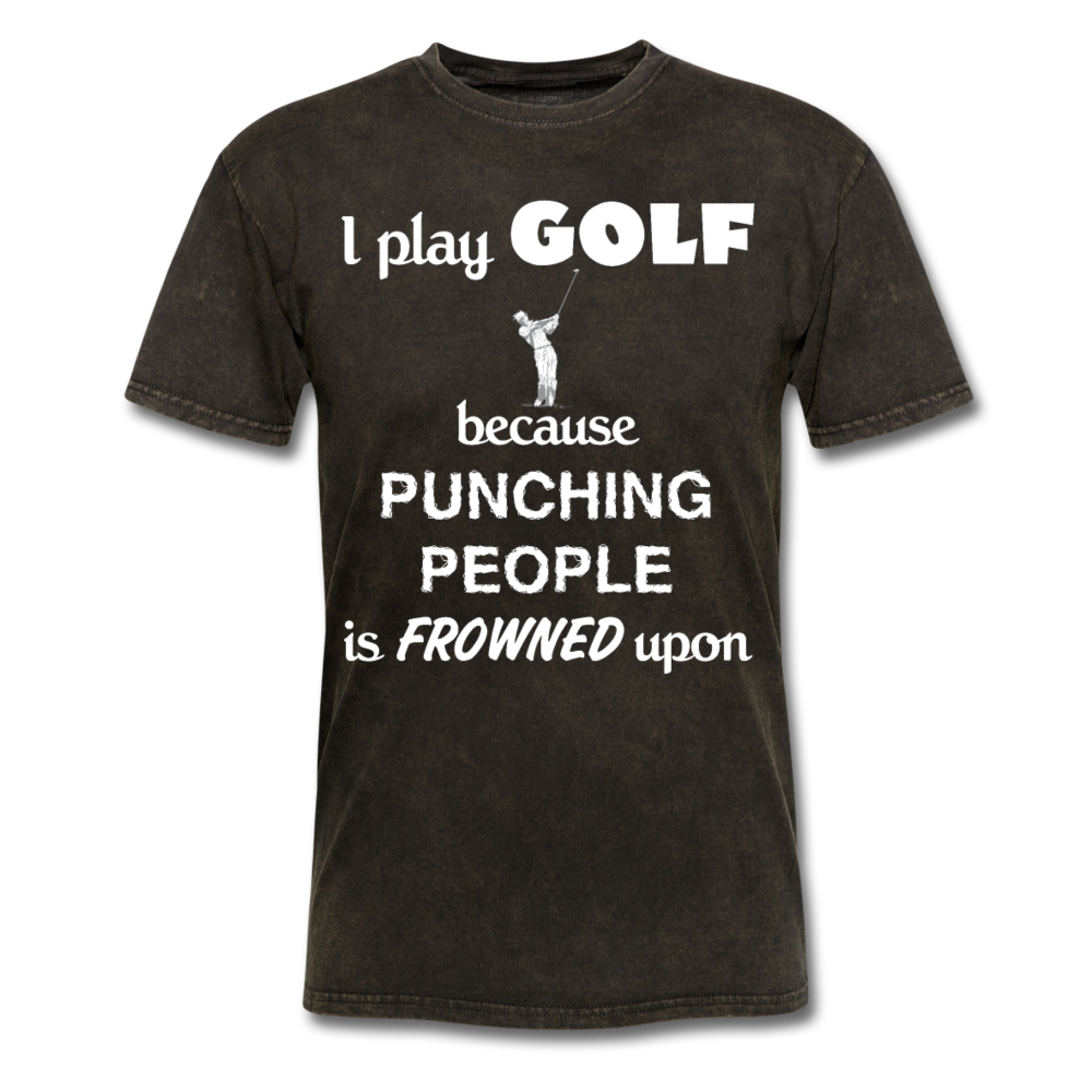 I Play Golf Because Punching People Is Frowned Upon Unisex T-Shirt-Unisex Classic T-Shirt | Fruit of the Loom 3930-Teelime | shirts-hoodies-mugs