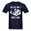 BJJ - You Lift Bro? That's Cute Unisex T-Shirt-Unisex Classic T-Shirt | Fruit of the Loom 3930-Teelime | shirts-hoodies-mugs