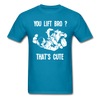 BJJ - You Lift Bro? That's Cute Unisex T-Shirt-Unisex Classic T-Shirt | Fruit of the Loom 3930-Teelime | shirts-hoodies-mugs