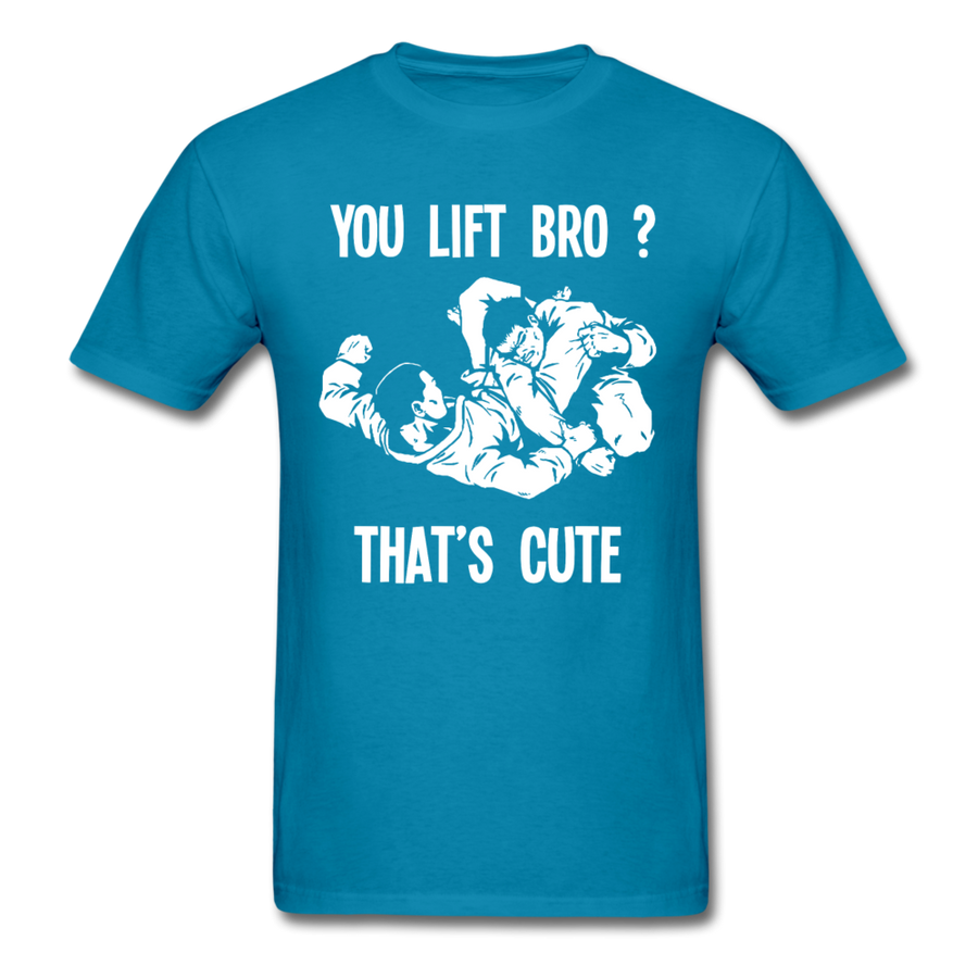 BJJ - You Lift Bro? That's Cute Unisex T-Shirt-Unisex Classic T-Shirt | Fruit of the Loom 3930-Teelime | shirts-hoodies-mugs