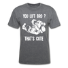 BJJ - You Lift Bro? That's Cute Unisex T-Shirt-Unisex Classic T-Shirt | Fruit of the Loom 3930-Teelime | shirts-hoodies-mugs