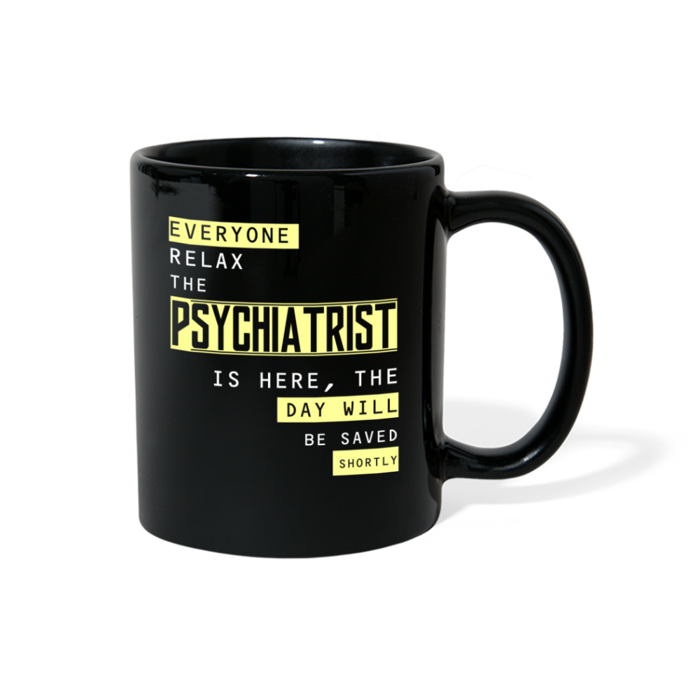 Everyone relax the Psychiatrist is here, the day will be save shortly Full Color Mug-Full Color Mug | BestSub B11Q-Teelime | shirts-hoodies-mugs
