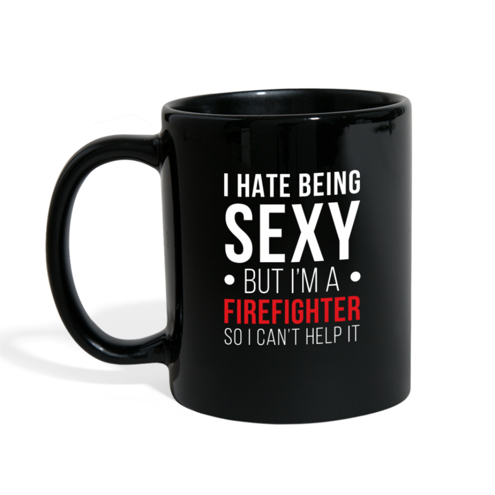 I Hate Being Sexy But I'm a Firefighter So I Can't Help It Full color Mug-Full Color Mug | BestSub B11Q-Teelime | shirts-hoodies-mugs