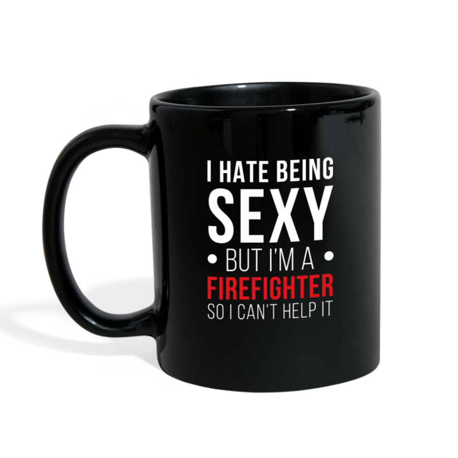 I Hate Being Sexy But I'm a Firefighter So I Can't Help It Full color Mug-Full Color Mug | BestSub B11Q-Teelime | shirts-hoodies-mugs
