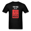 You Had Me at I Need To Sell My House Unisex T-Shirt-Unisex Classic T-Shirt | Fruit of the Loom 3930-Teelime | shirts-hoodies-mugs