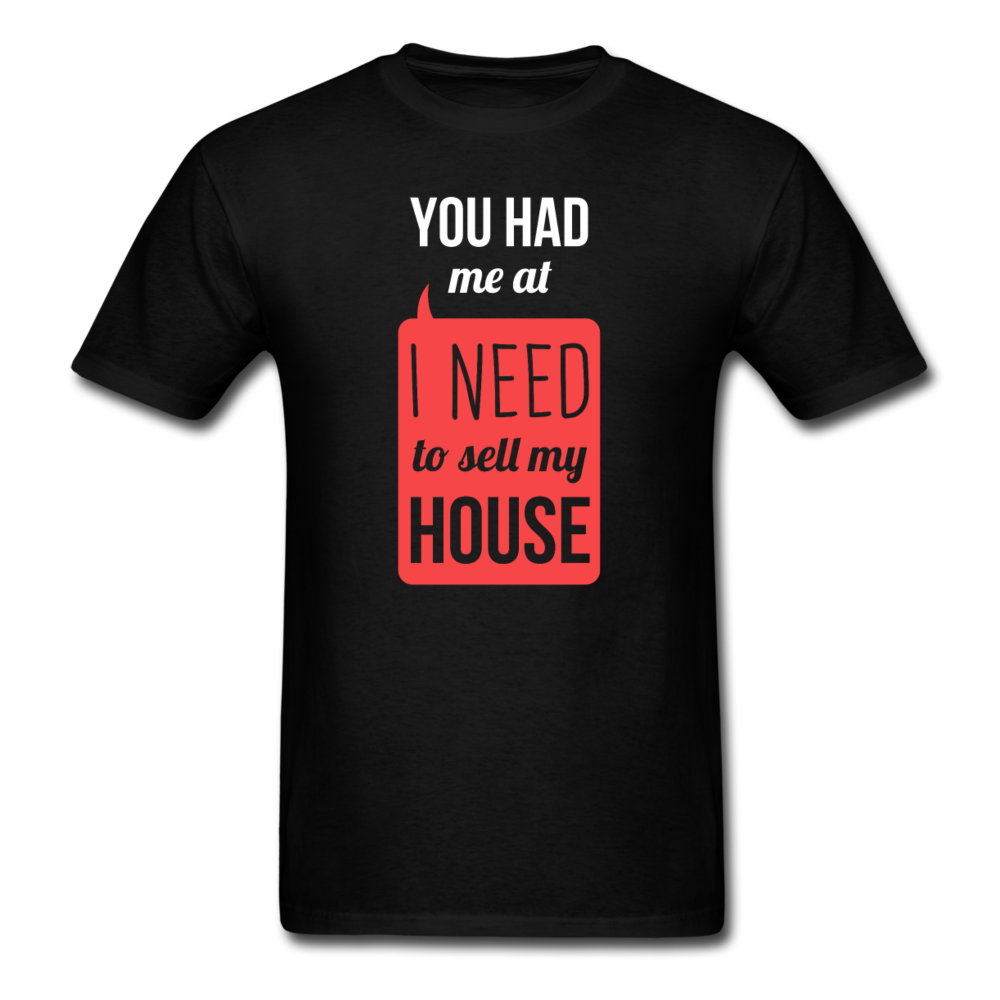 You Had Me at I Need To Sell My House Unisex T-Shirt-Unisex Classic T-Shirt | Fruit of the Loom 3930-Teelime | shirts-hoodies-mugs