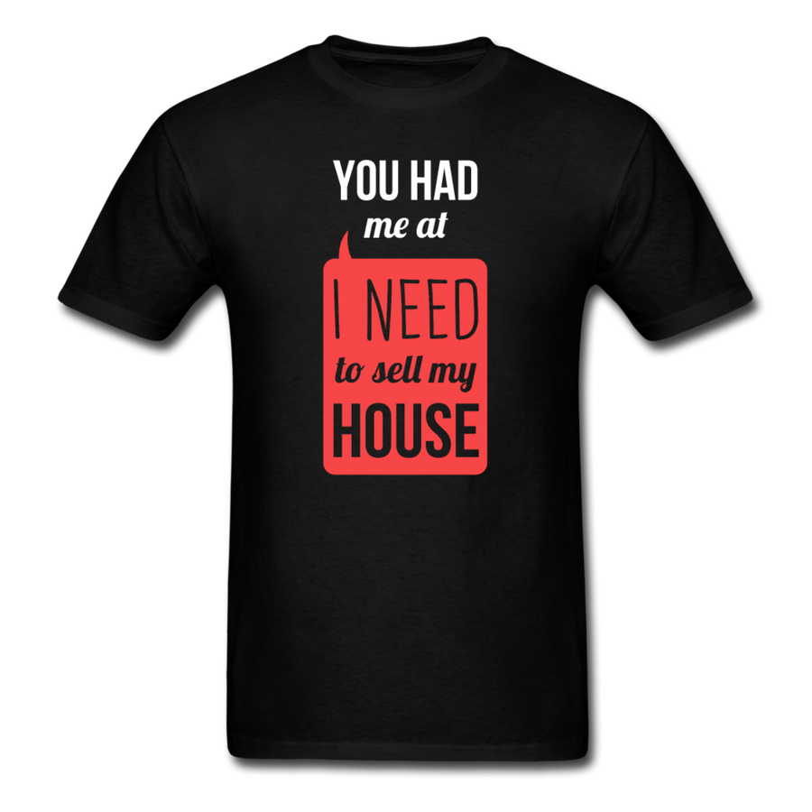 You Had Me at I Need To Sell My House Unisex T-Shirt-Unisex Classic T-Shirt | Fruit of the Loom 3930-Teelime | shirts-hoodies-mugs