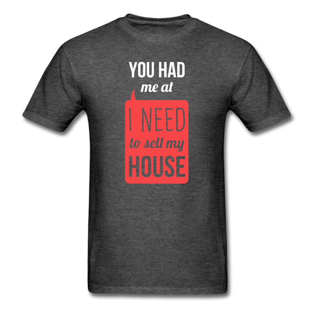 You Had Me at I Need To Sell My House Unisex T-Shirt-Unisex Classic T-Shirt | Fruit of the Loom 3930-Teelime | shirts-hoodies-mugs