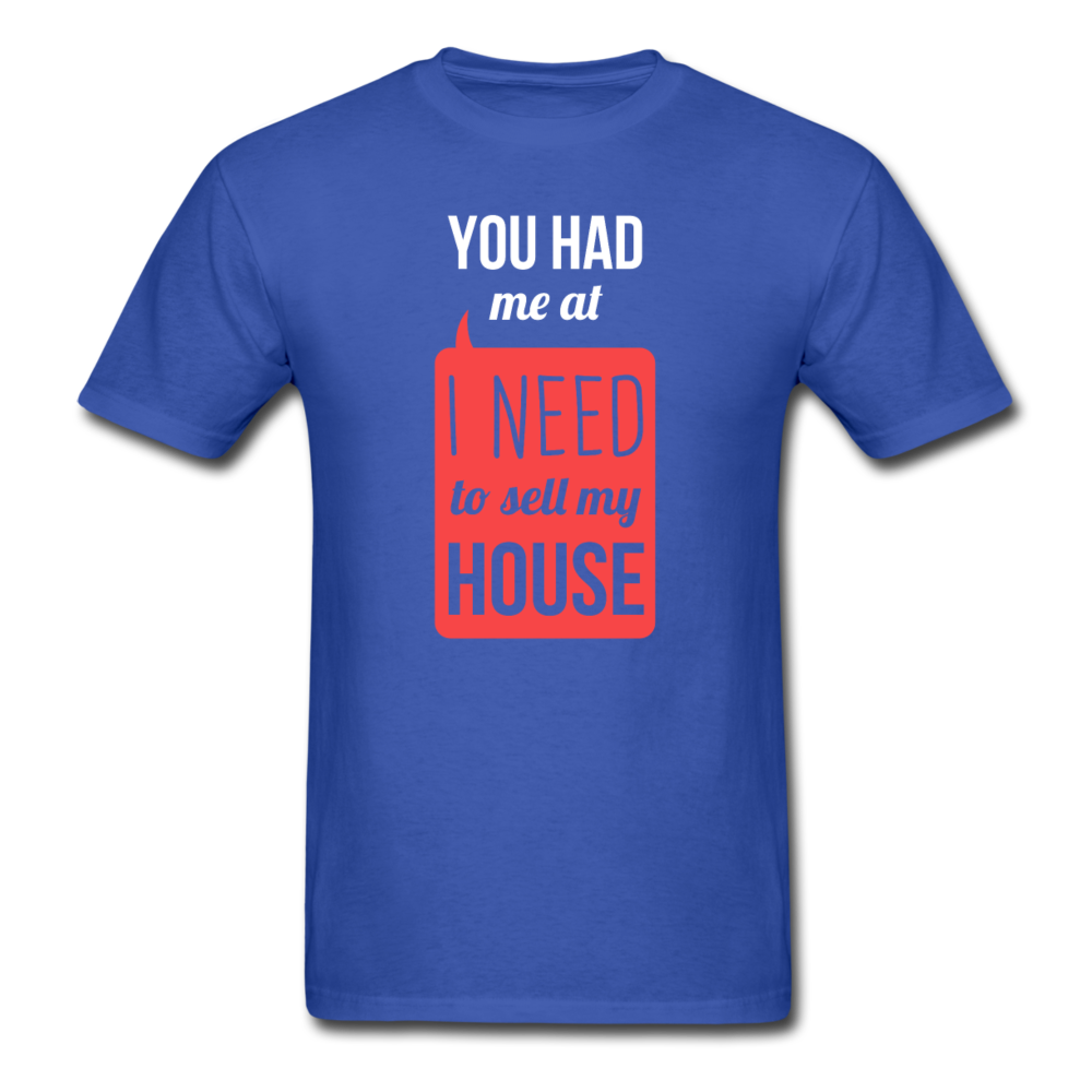 You Had Me at I Need To Sell My House Unisex T-Shirt-Unisex Classic T-Shirt | Fruit of the Loom 3930-Teelime | shirts-hoodies-mugs