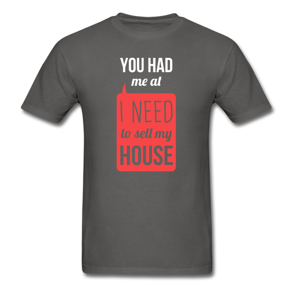 You Had Me at I Need To Sell My House Unisex T-Shirt-Unisex Classic T-Shirt | Fruit of the Loom 3930-Teelime | shirts-hoodies-mugs