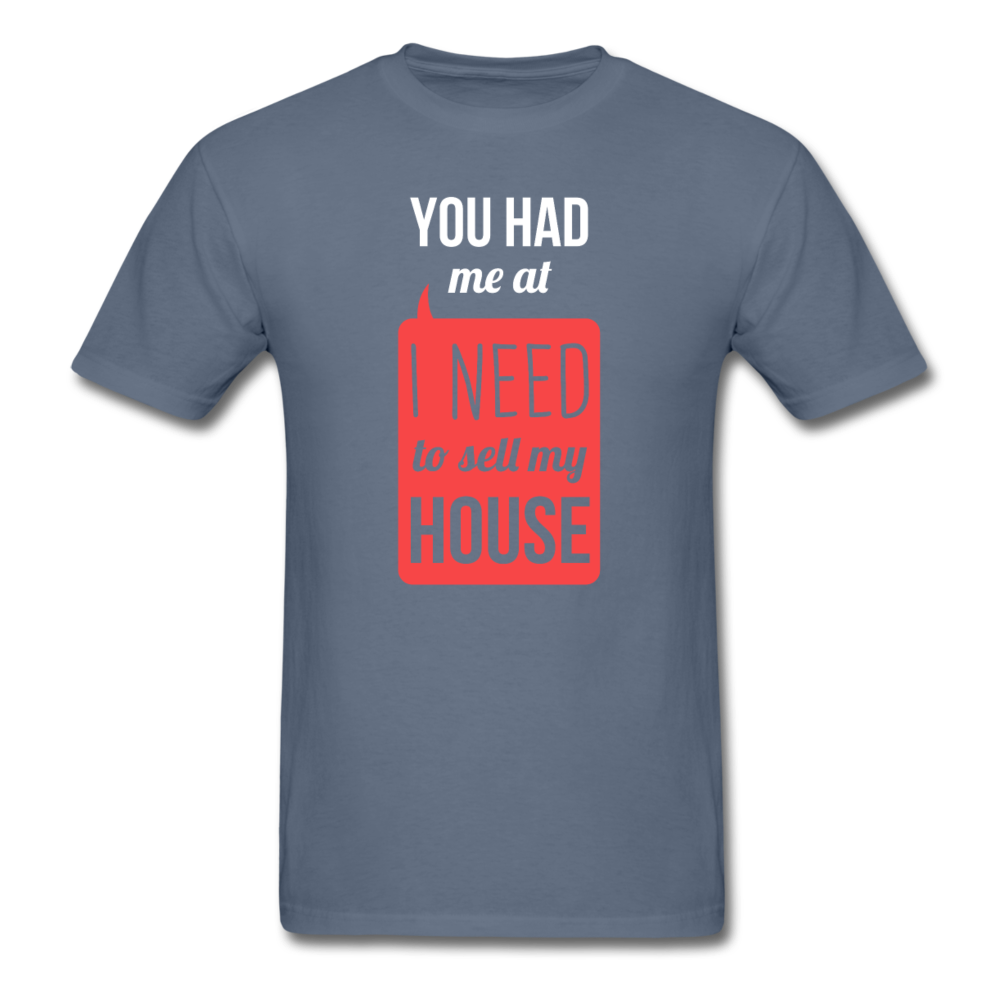 You Had Me at I Need To Sell My House Unisex T-Shirt-Unisex Classic T-Shirt | Fruit of the Loom 3930-Teelime | shirts-hoodies-mugs