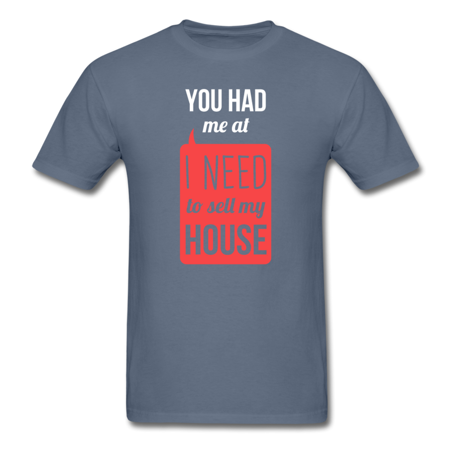 You Had Me at I Need To Sell My House Unisex T-Shirt-Unisex Classic T-Shirt | Fruit of the Loom 3930-Teelime | shirts-hoodies-mugs