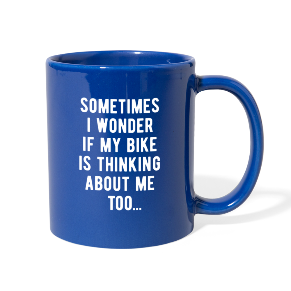 Sometimes I Wonder If My Bike Is Thinking About Me Too Full color Mug-Full Color Mug | BestSub B11Q-Teelime | shirts-hoodies-mugs