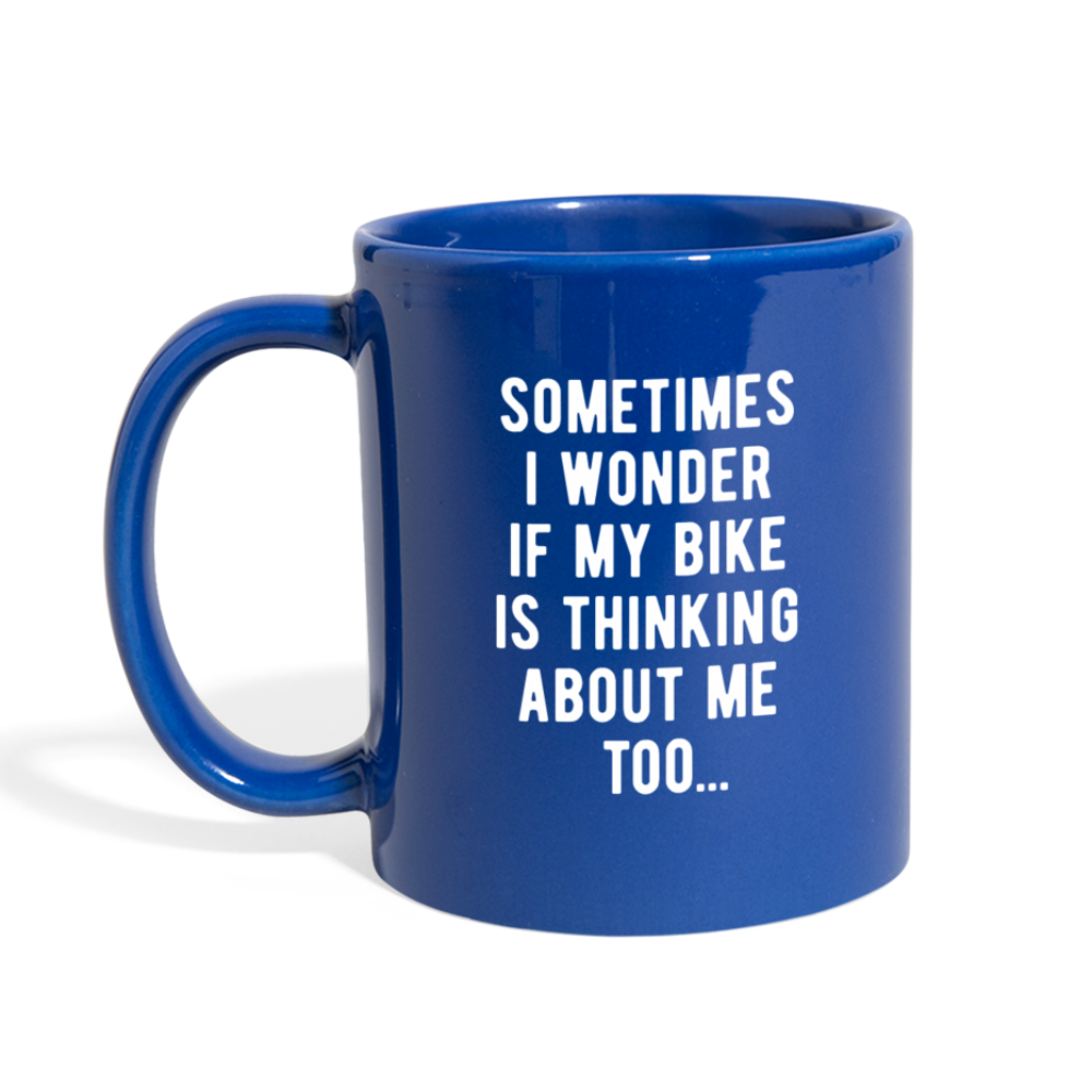 Sometimes I Wonder If My Bike Is Thinking About Me Too Full color Mug-Full Color Mug | BestSub B11Q-Teelime | shirts-hoodies-mugs