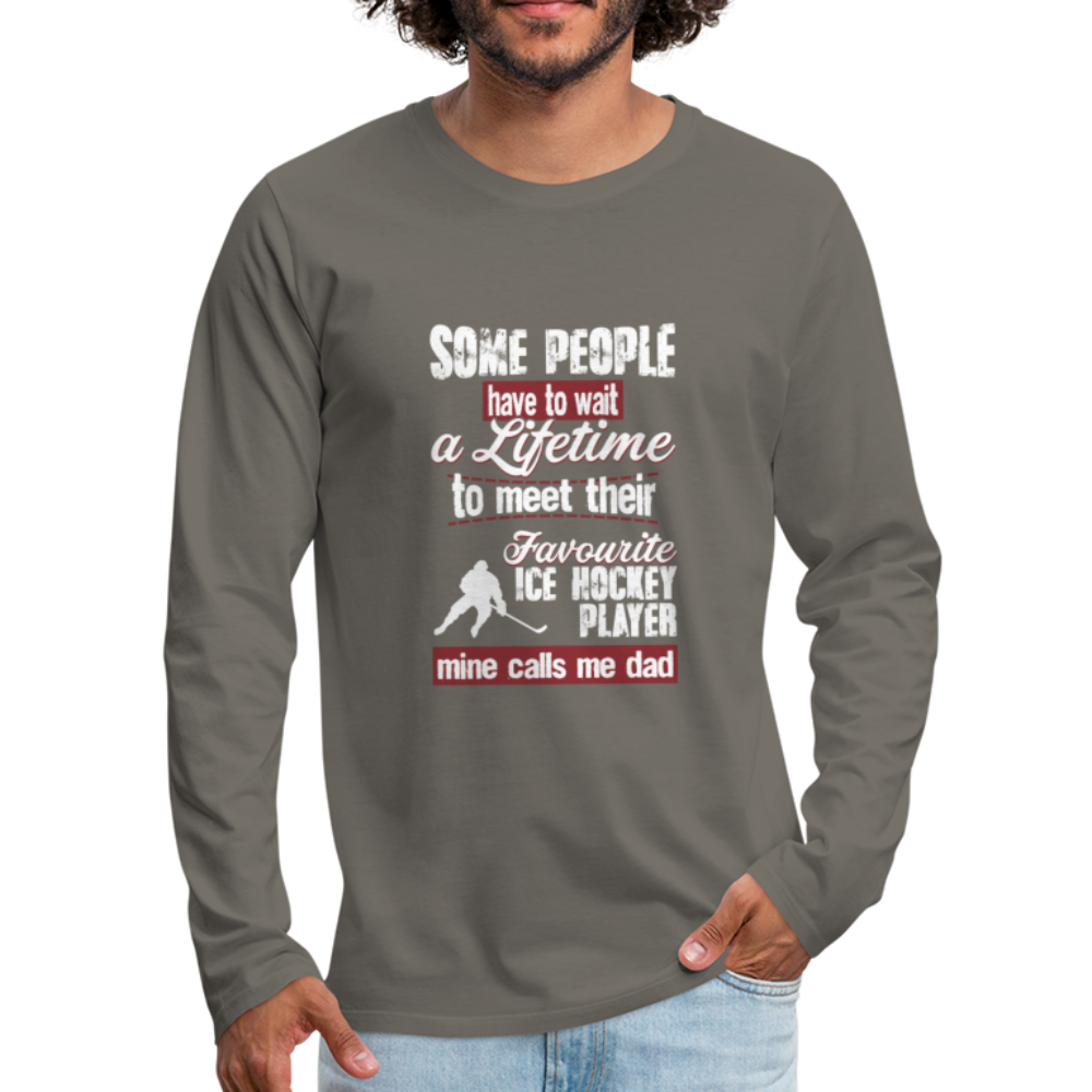 Some People Have To Wait a Lifetime To Meet Their Favorite Ice Hockey Player, Mine Calls Me Dad Unisex Longsleeve-Men's Premium Long Sleeve T-Shirt | Spreadshirt 875-Teelime | shirts-hoodies-mugs