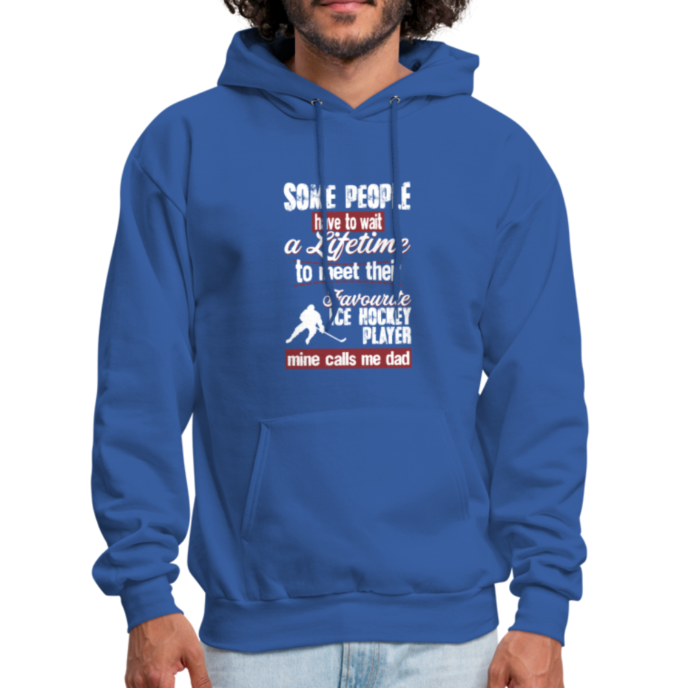 Some People Have To Wait a Lifetime To Meet Their Favorite Ice Hockey Player, Mine Calls Me Dad Unisex Hoodie-Men's Hoodie | Hanes P170-Teelime | shirts-hoodies-mugs