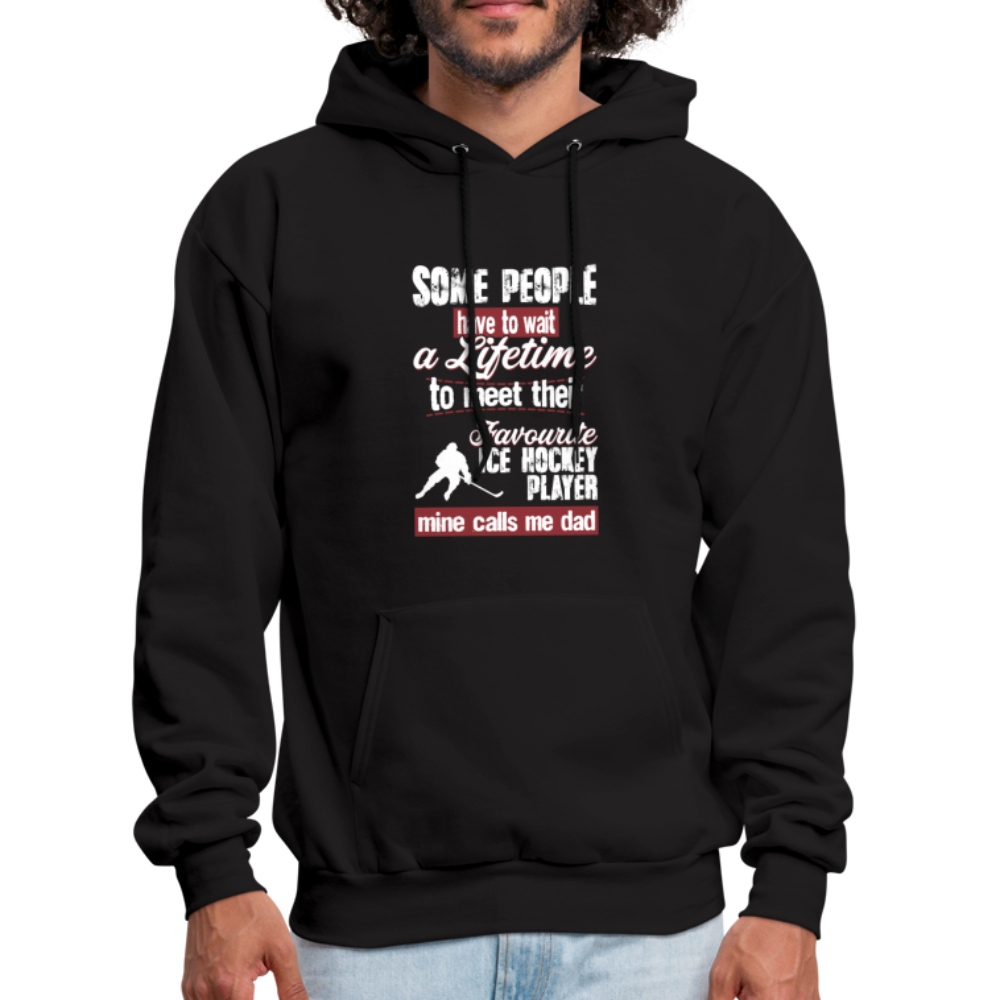 Some People Have To Wait a Lifetime To Meet Their Favorite Ice Hockey Player, Mine Calls Me Dad Unisex Hoodie-Men's Hoodie | Hanes P170-Teelime | shirts-hoodies-mugs