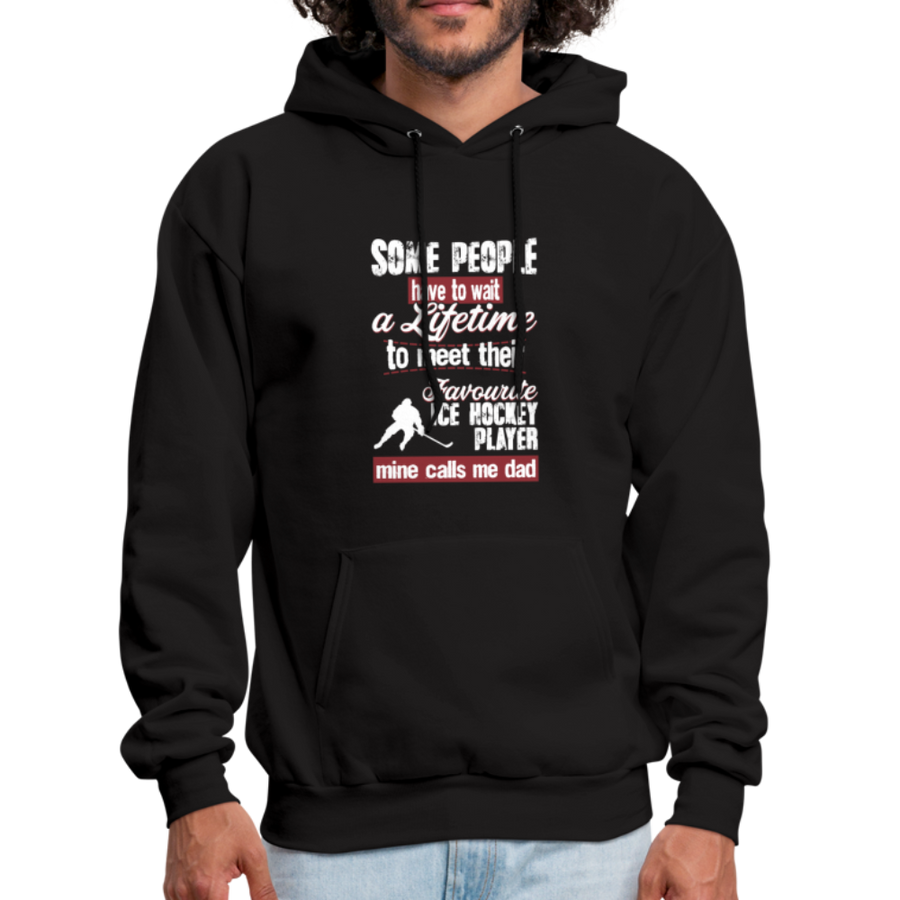 Some People Have To Wait a Lifetime To Meet Their Favorite Ice Hockey Player, Mine Calls Me Dad Unisex Hoodie-Men's Hoodie | Hanes P170-Teelime | shirts-hoodies-mugs