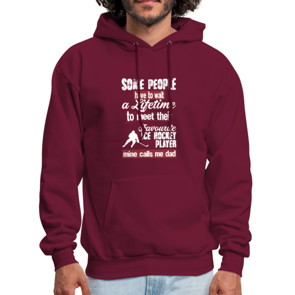 Some People Have To Wait a Lifetime To Meet Their Favorite Ice Hockey Player, Mine Calls Me Dad Unisex Hoodie-Men's Hoodie | Hanes P170-Teelime | shirts-hoodies-mugs