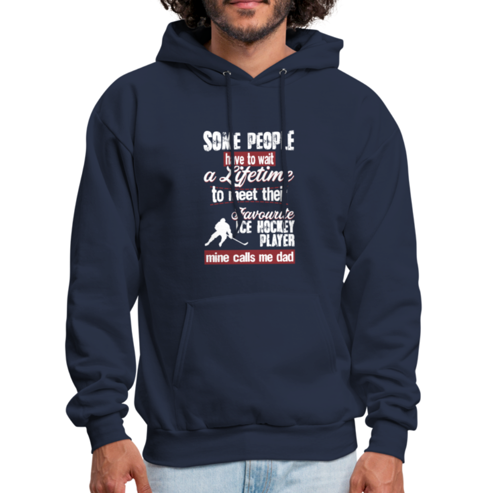 Some People Have To Wait a Lifetime To Meet Their Favorite Ice Hockey Player, Mine Calls Me Dad Unisex Hoodie-Men's Hoodie | Hanes P170-Teelime | shirts-hoodies-mugs