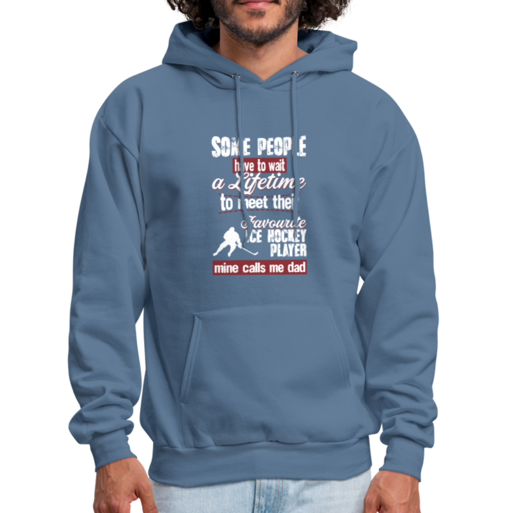Some People Have To Wait a Lifetime To Meet Their Favorite Ice Hockey Player, Mine Calls Me Dad Unisex Hoodie-Men's Hoodie | Hanes P170-Teelime | shirts-hoodies-mugs